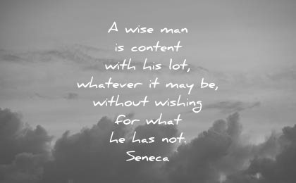 Neid Neid Zitate Weiser Mann ist zufrieden mit dem, was er hat, ohne zu wünschen, was er hat Seneca Weisheit