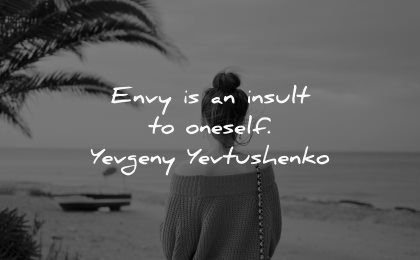 as citações de inveja de ciúme insultam a si próprio yevgeny yevtushenko sabedoria mulher natureza praia