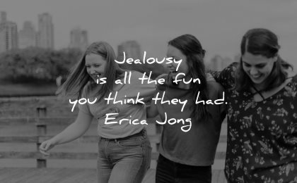 jealousy envy quotes fun think they had erica jong wisdom women laughing