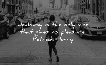 jealousy envy quotes only vice that gives pleasure patrick henry wisdom woman walking city street