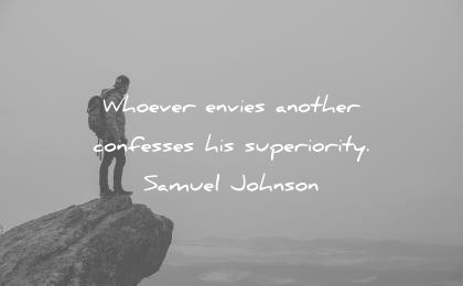 Neid und Neid Zitate Wer immer einen anderen beneidet, gesteht seine Überlegenheit Samuel Johnson Weisheit