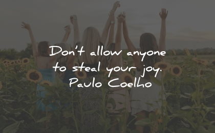 joy quotes allow anyone steal paulo coelho wisdom quotes