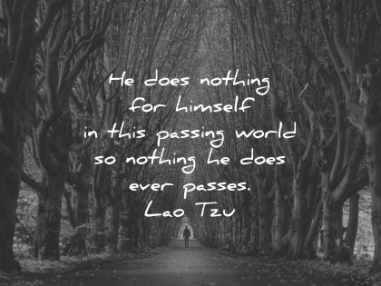 lao tzu quotes does nothing himself passing world does ever passes wisdom nature trees path