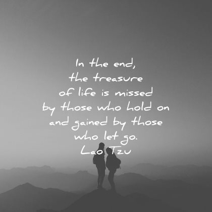lao tzu quotes end treasure life missed those who hold gained let go wisdom silhouette