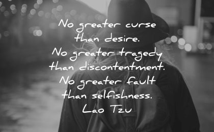 lao tzu quotes greater curse desire tragedy discontentment fault selfishness wisdom woman walk