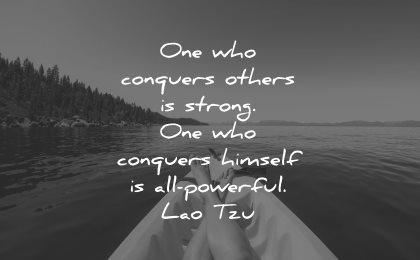 lao tzu quotes one who conquers others strong himself powerful wisdom kayak lake