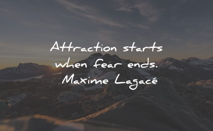law attraction quotes starts fear ends maxime lagace wisdom
