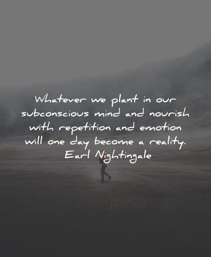 law attraction quotes whatever plant subconscious mind earl nightingale wisdom