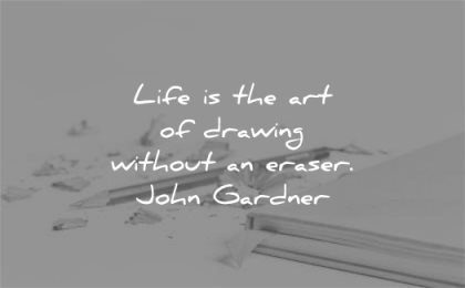 learning quotes life art drawing without eraser john gardner wisdom crayon