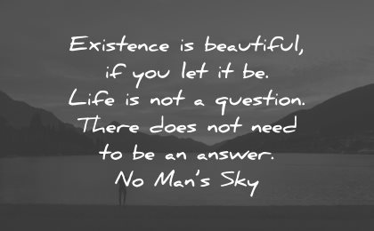 life is beautiful quotes existence mans sky wisdom