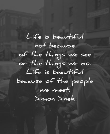 life is beautiful quotes not because things simon sinek wisdom