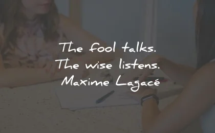 listening quotes fool talks wise listens maxime lagace wisdom