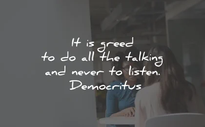 listening quotes greed talking listen democritus wisdom