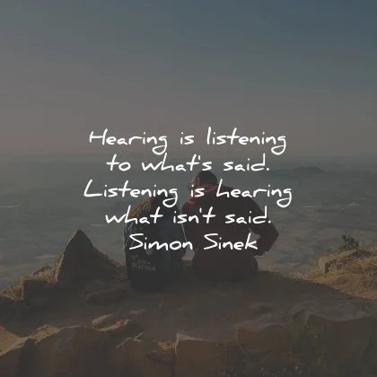 listening quotes hearing said simon sinek wisdom
