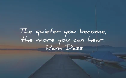 listening quotes quieter become more hear ram dass wisdom