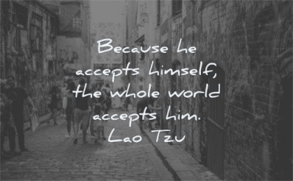 loneliness quotes because accepts himself whole world him lao tzu wisdom street people