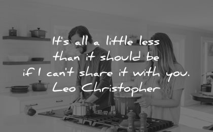 love quotes for her its all little less than should cant share with you leo christopher wisdom couple