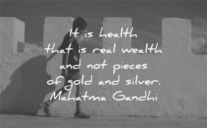 mahatma gandhi quotes health that wealth pieces gold silver wisdom boy walking