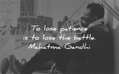 mahatma gandhi quotes lose patience battle wisdom black man sitting