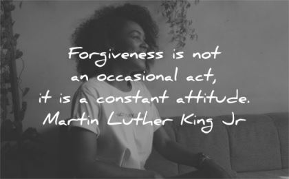 martin luther king jr forgiveness occasional act constant attitude wisdom