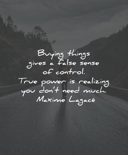 materialism quotes buying things control power maxime lagace wisdom