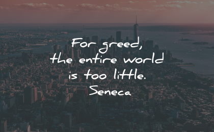 materialism quotes greed world little seneca wisdom