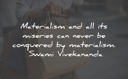 materialism quotes miseries conquered swami vivekananda wisdom