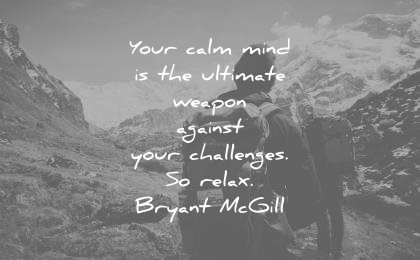 meditation quotes your calm mind ultimate weapon against challenges relax bryant mcgill wisdom