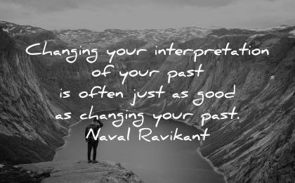 memories quote changing your interpretation past often good naval ravikant wisdom nature