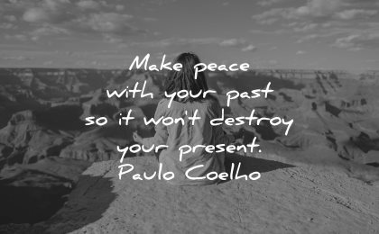 memories quote make peace past wont destroy present paulo coelho wisdom nature woman sitting