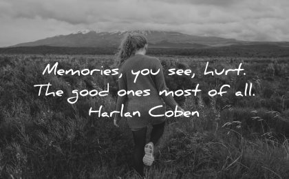 memories quote hurt good ones most all harlan coben wisdom woman walk nature