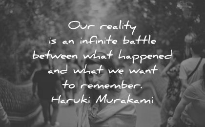 memories quote reality infinite battle between what happened want remember haruki murakami wisdom woman