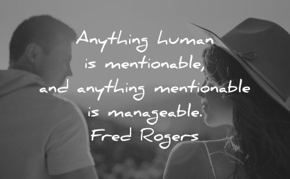 mental health quotes anything human mentionable anything manageable fred rogers wisdom man woman