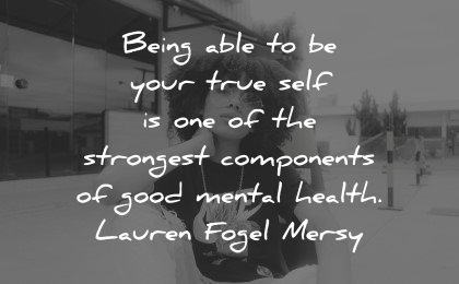 mental health quotes being able true self strongest components lauren fogel mersy wisdom