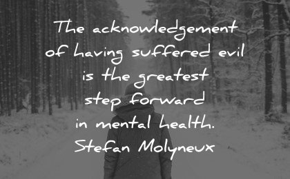 mental health quotes acknowledgement having suffered evil stefan molyneux wisdom