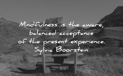 mindfulness quotes aware balanced acceptance present experience sylvia boorstein wisdom woman sitting nature bench