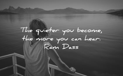 mindfulness quotes quieter become more can hear ram dass wisdom woman