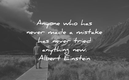 mistakes quotes anyone never made mistake tried anything new albert einstein wisdom man path nature