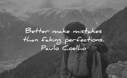 mistakes quotes better make faking perfections paul coelho wisdom