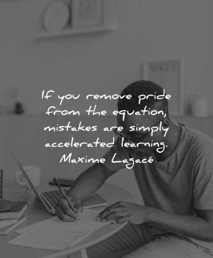 mistakes quotes remove pride equation simply accelerated learning maxime lagace wisdom