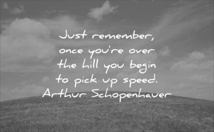 monday motivation quotes just remember once you over hill begin pick up speed arthur schopenhauer wisdom