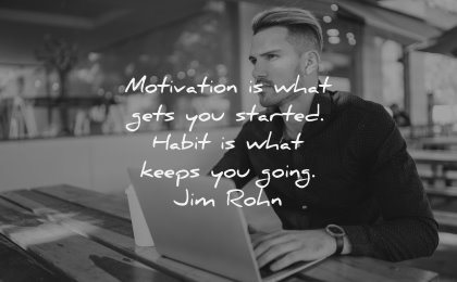 monday motivation quotes motivation what gets started habit keeps going jim rohn wisdom man laptop working