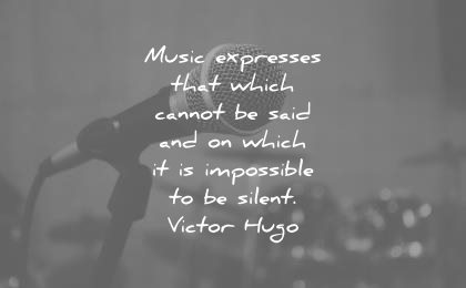 music quotes expresses which cannot said impossible silent victor hugo wisdom