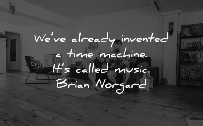 music quotes already invented time machine called brian norgard wisdom couple man woman sitting guitar