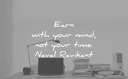 naval ravikant quotes earn with your mind not time wisdom