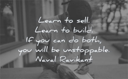 naval ravikant quotes learn sell build you can both unstoppable wisdom man writing