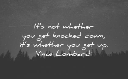 never give up quotes not whether get knocked down vince lombardi wisdom trees night sky