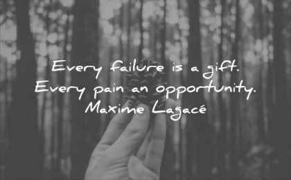 pain quotes every failure gift opportunity maxime lagace wisdom hand nature trees forest