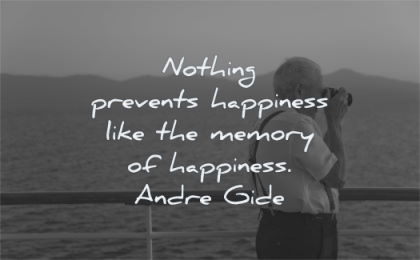 pain quotes nothing prevents happiness like memory andre gide wisdom old man