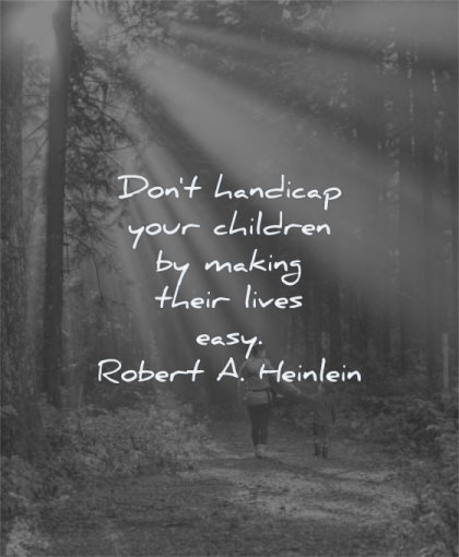 parenting quotes dont handicap children making their lives easy robert a heinlein wisdom nature sun rays forest
